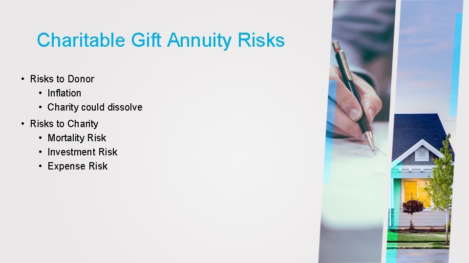 Charitable Gift Annuity Risks • Risks to Donor • Inflation • Charity could dissolve