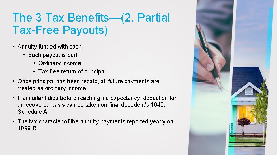 The 3 Tax Benefits—(2. Partial Tax-Free Payouts) • Annuity funded with cash: • Each