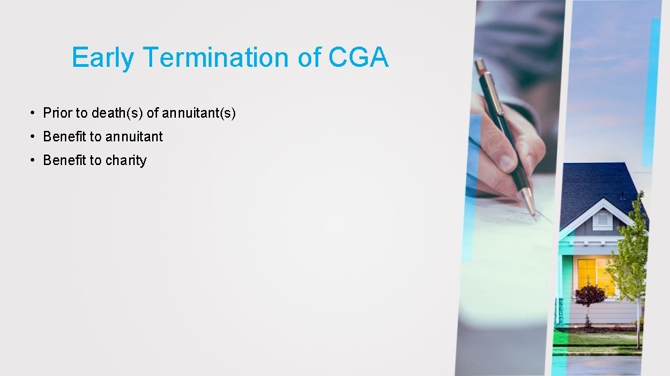 Early Termination of CGA • Prior to death(s) of annuitant(s) • Benefit to annuitant