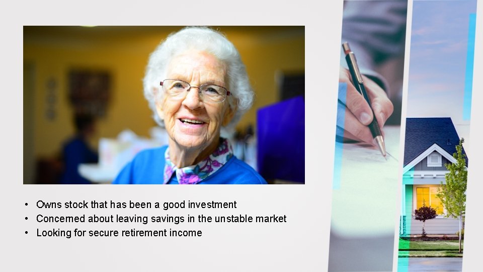  • Owns stock that has been a good investment • Concerned about leaving