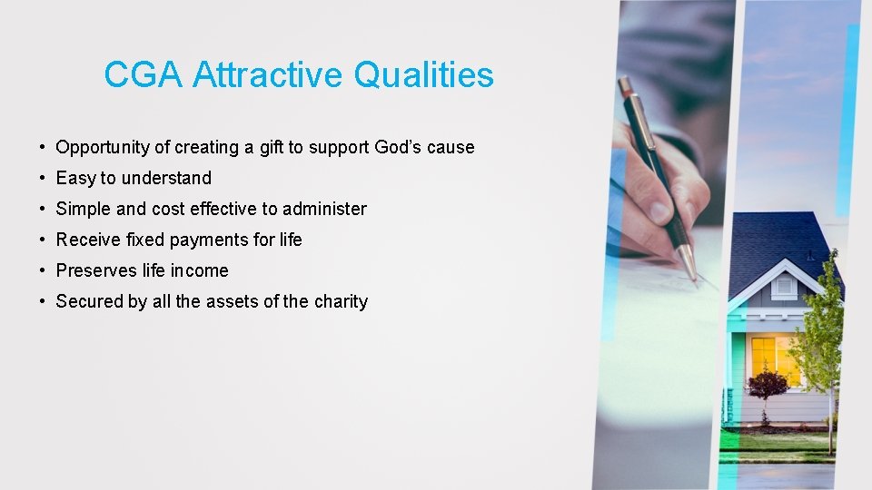 CGA Attractive Qualities • Opportunity of creating a gift to support God’s cause •