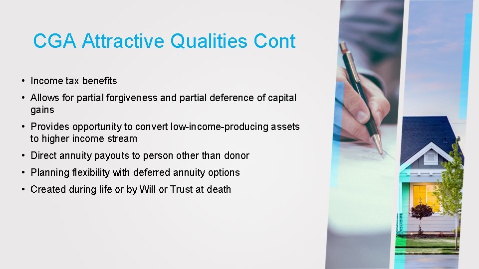 CGA Attractive Qualities Cont • Income tax benefits • Allows for partial forgiveness and