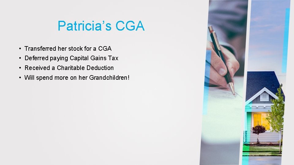 Patricia’s CGA • Transferred her stock for a CGA • Deferred paying Capital Gains