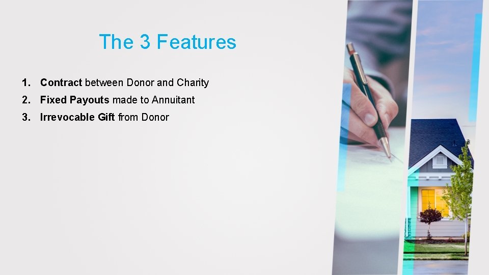 The 3 Features 1. Contract between Donor and Charity 2. Fixed Payouts made to