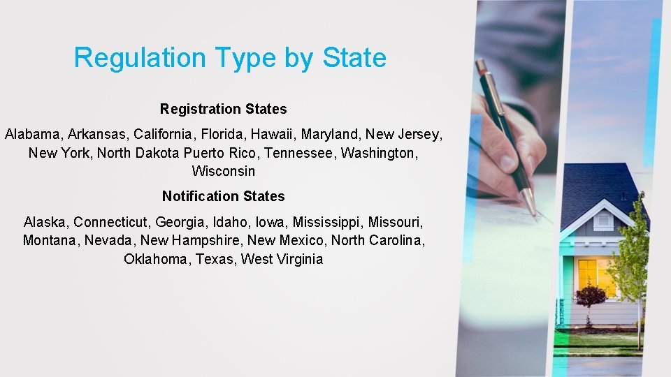 Regulation Type by State Registration States Alabama, Arkansas, California, Florida, Hawaii, Maryland, New Jersey,