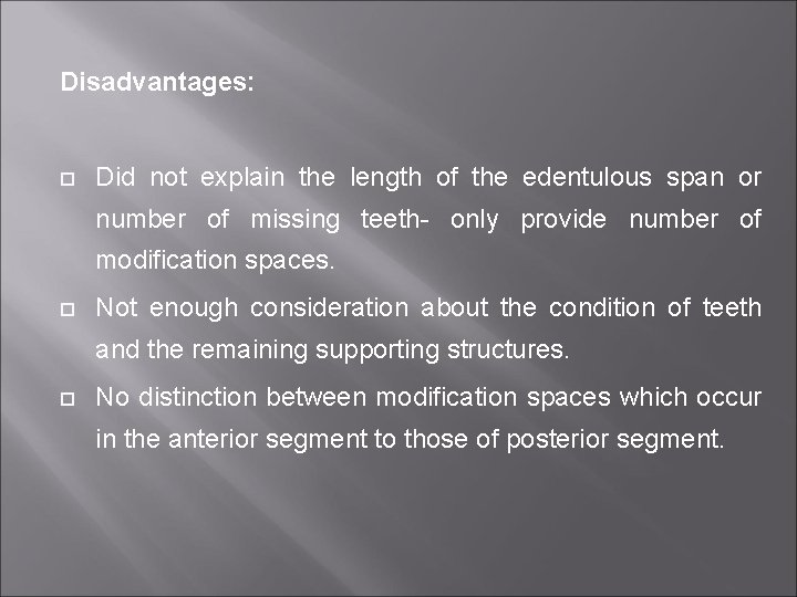Disadvantages: Did not explain the length of the edentulous span or number of missing