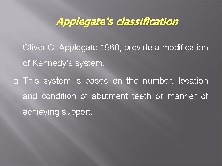 Applegate’s classification Oliver C. Applegate 1960, provide a modification of Kennedy’s system. This system