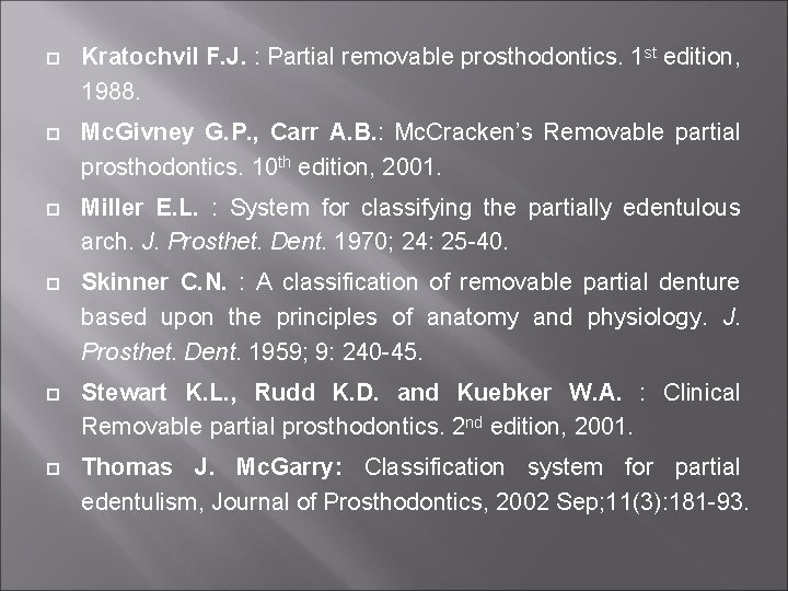  Kratochvil F. J. : Partial removable prosthodontics. 1 st edition, 1988. Mc. Givney