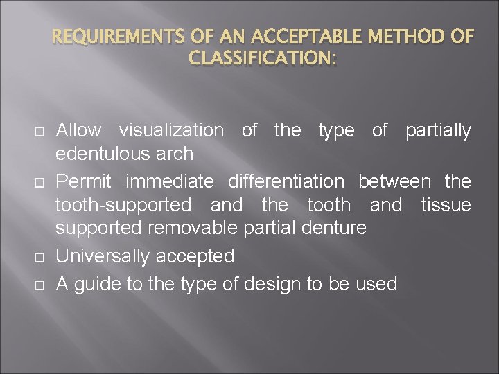 REQUIREMENTS OF AN ACCEPTABLE METHOD OF CLASSIFICATION: Allow visualization of the type of partially