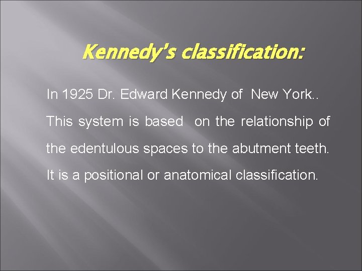 Kennedy’s classification: In 1925 Dr. Edward Kennedy of New York. . This system is