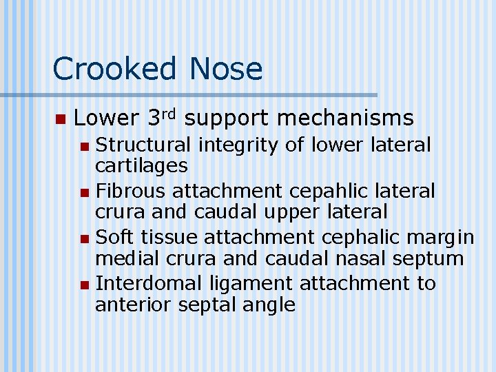 Crooked Nose n Lower 3 rd support mechanisms Structural integrity of lower lateral cartilages