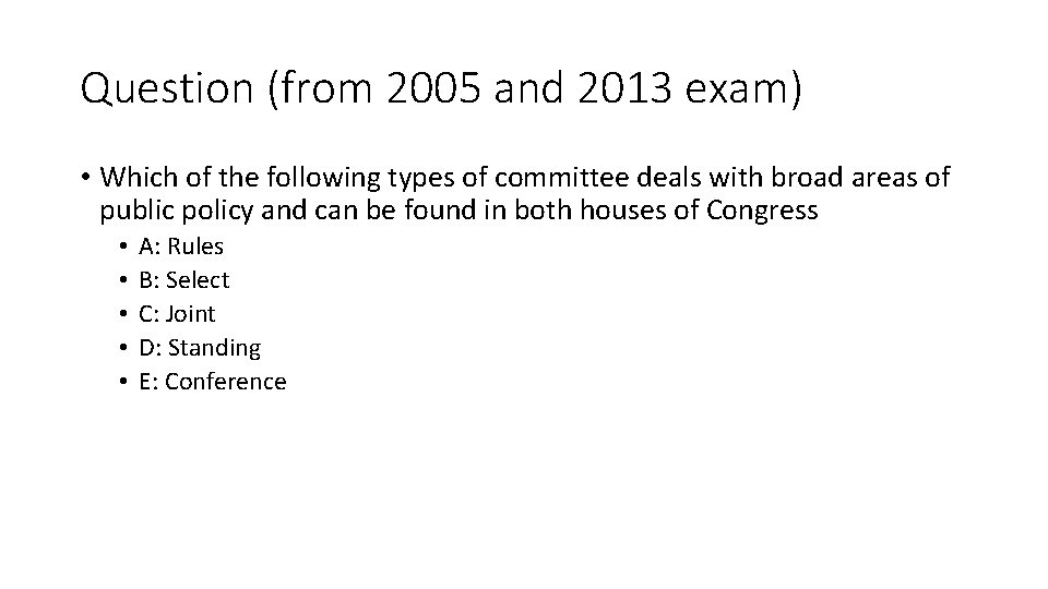 Question (from 2005 and 2013 exam) • Which of the following types of committee