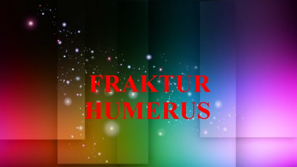 FRAKTUR HUMERUS 