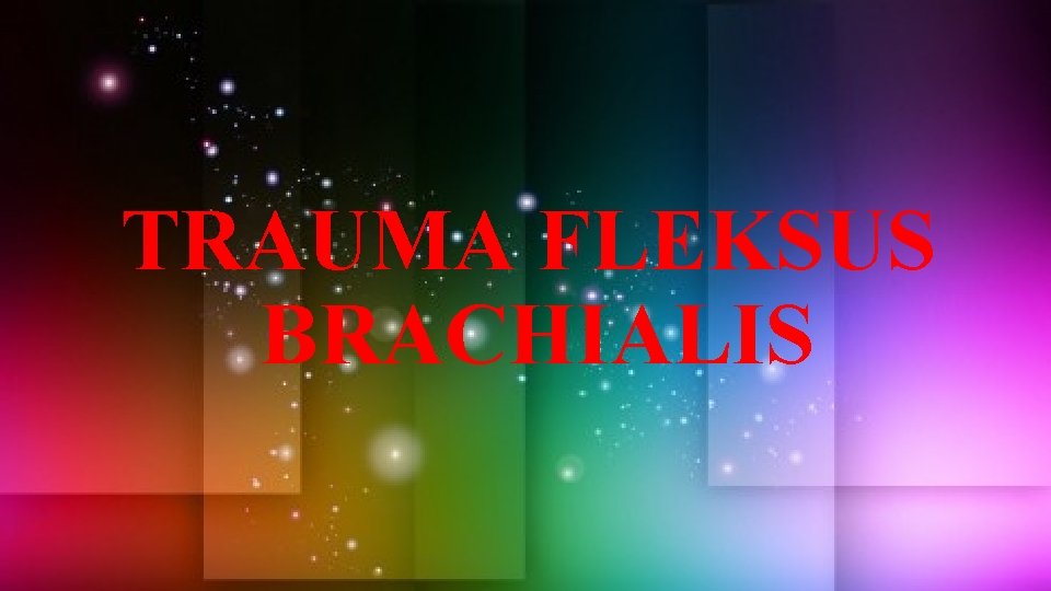 TRAUMA FLEKSUS BRACHIALIS 