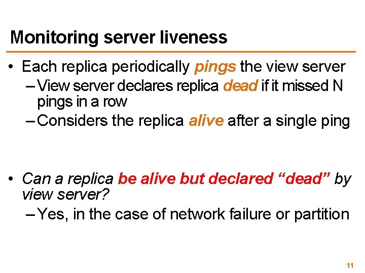 Monitoring server liveness • Each replica periodically pings the view server – View server