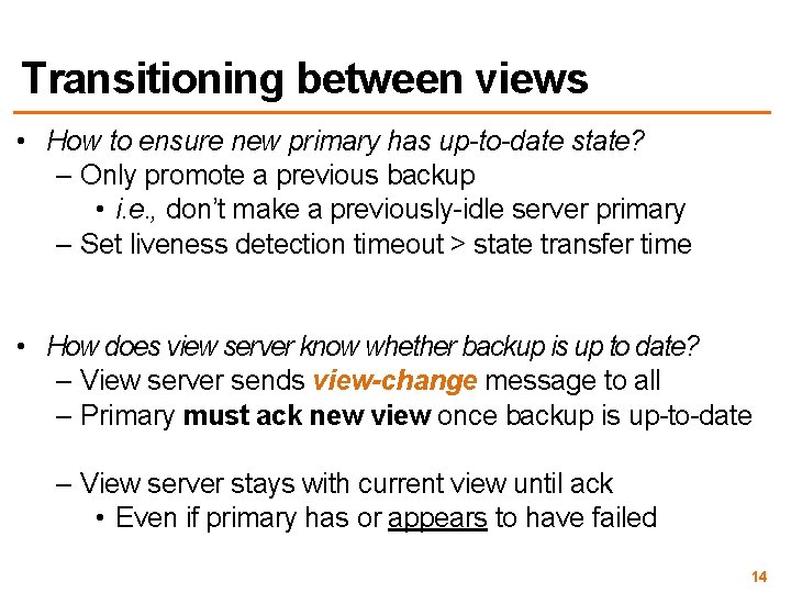 Transitioning between views • How to ensure new primary has up-to-date state? – Only