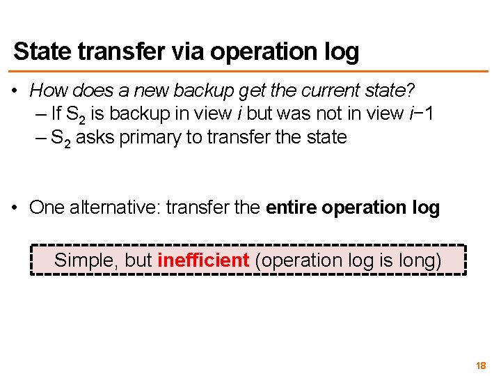 State transfer via operation log • How does a new backup get the current