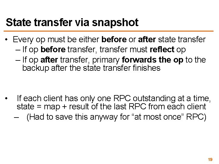 State transfer via snapshot • Every op must be either before or after state