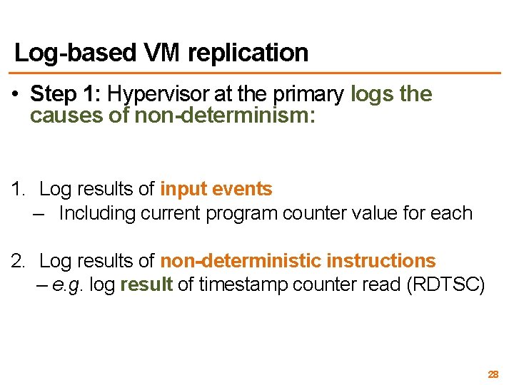 Log-based VM replication • Step 1: Hypervisor at the primary logs the causes of