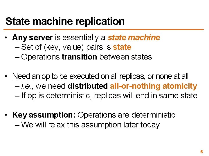 State machine replication • Any server is essentially a state machine – Set of