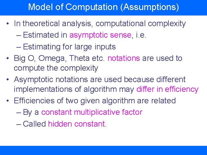 Model of Computation (Assumptions) • In theoretical analysis, computational complexity – Estimated in asymptotic