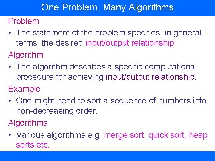 One Problem, Many Algorithms Problem • The statement of the problem specifies, in general