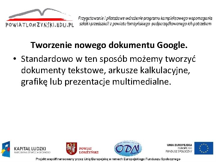 Tworzenie nowego dokumentu Google. • Standardowo w ten sposób możemy tworzyć dokumenty tekstowe, arkusze