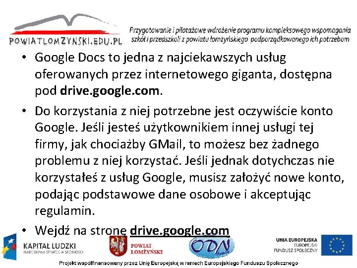  • Google Docs to jedna z najciekawszych usług oferowanych przez internetowego giganta, dostępna