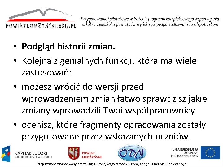  • Podgląd historii zmian. • Kolejna z genialnych funkcji, która ma wiele zastosowań: