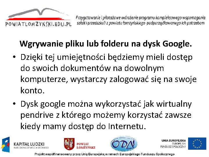 Wgrywanie pliku lub folderu na dysk Google. • Dzięki tej umiejętności będziemy mieli dostęp