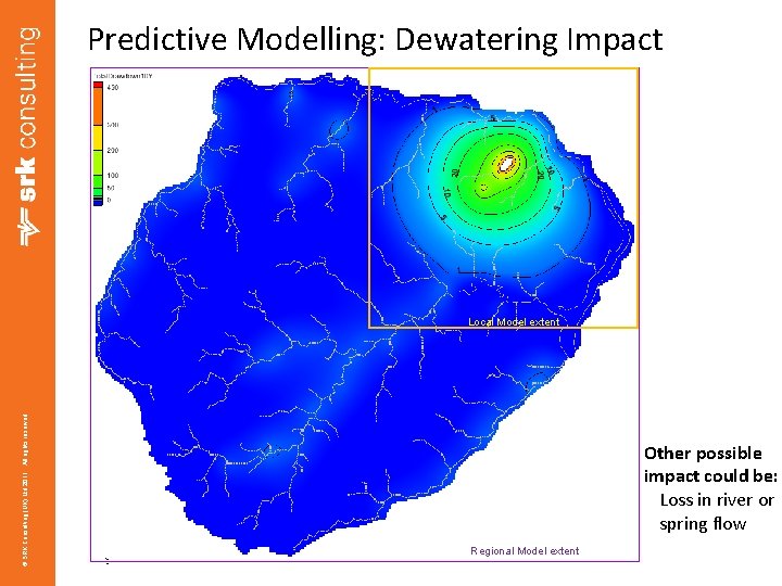 Predictive Modelling: Dewatering Impact © SRK Consulting (UK) Ltd 2011. All rights reserved. Local