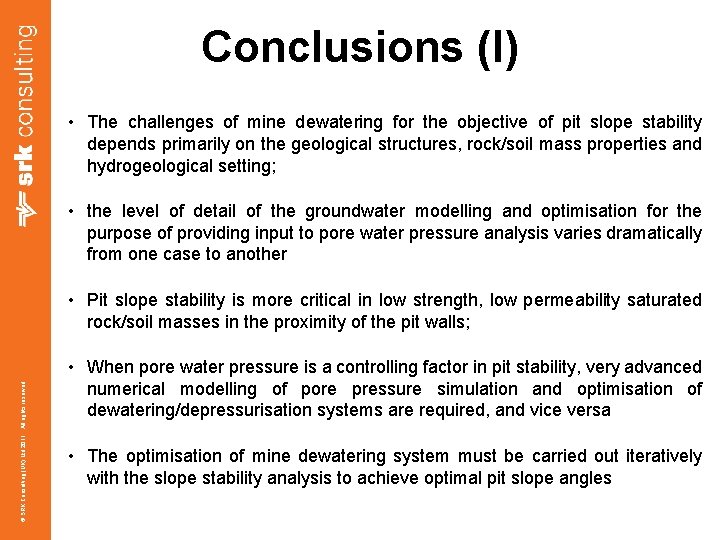 Conclusions (I) • The challenges of mine dewatering for the objective of pit slope