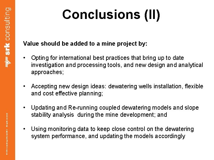 Conclusions (II) Value should be added to a mine project by: • Opting for