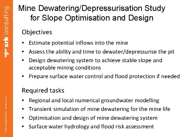 Mine Dewatering/Depressurisation Study for Slope Optimisation and Design Objectives • Estimate potential inflows into