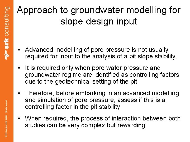 Approach to groundwater modelling for slope design input • Advanced modelling of pore pressure