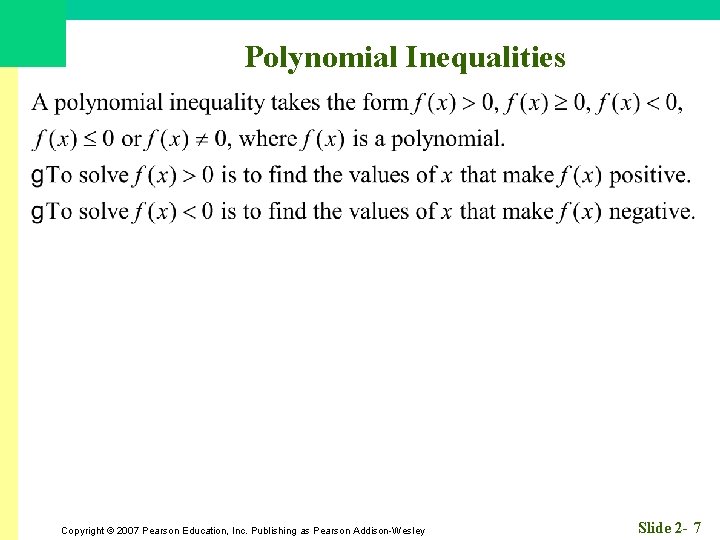 Polynomial Inequalities Copyright © 2007 Pearson Education, Inc. Publishing as Pearson Addison-Wesley Slide 2