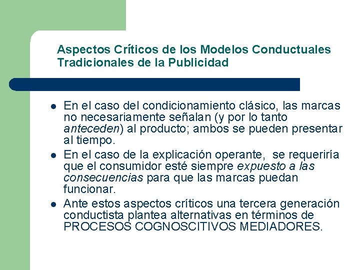 Aspectos Críticos de los Modelos Conductuales Tradicionales de la Publicidad l l l En