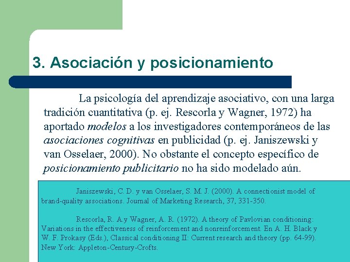 3. Asociación y posicionamiento La psicología del aprendizaje asociativo, con una larga tradición cuantitativa