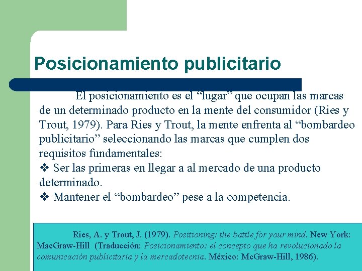 Posicionamiento publicitario El posicionamiento es el “lugar” que ocupan las marcas de un determinado
