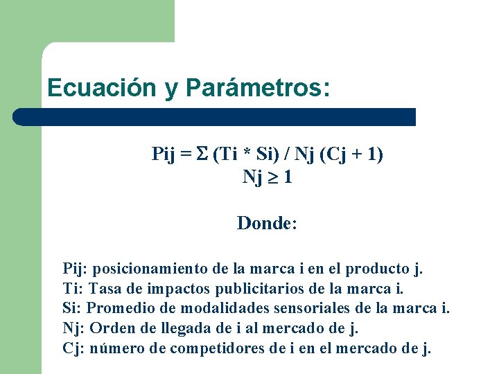 Ecuación y Parámetros: Pij = (Ti * Si) / Nj (Cj + 1) Nj