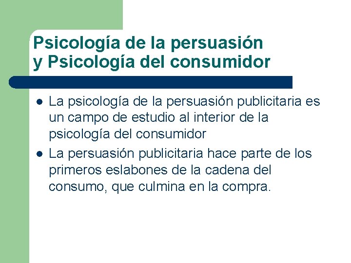 Psicología de la persuasión y Psicología del consumidor l l La psicología de la