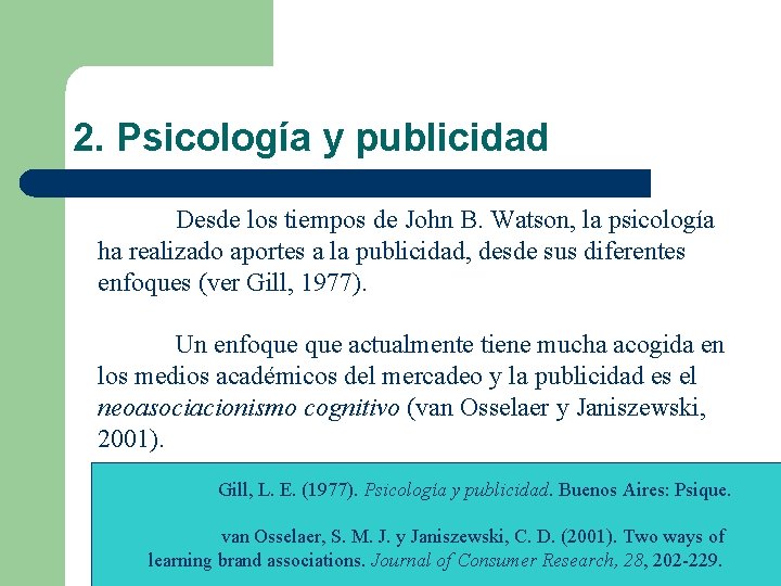 2. Psicología y publicidad Desde los tiempos de John B. Watson, la psicología ha