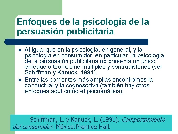 Enfoques de la psicología de la persuasión publicitaria l l Al igual que en