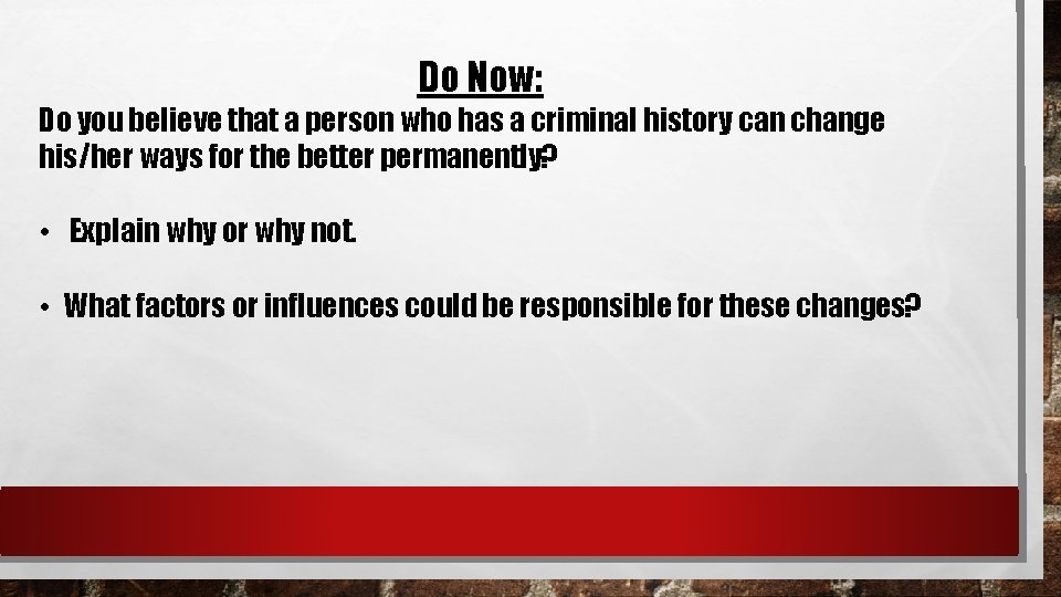 Do Now: Do you believe that a person who has a criminal history can