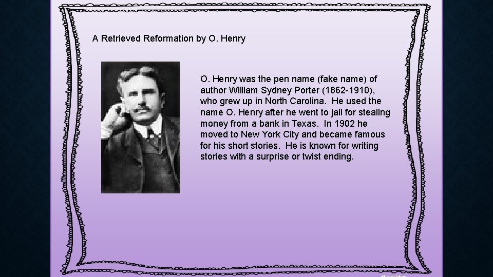 A Retrieved Reformation by O. Henry was the pen name (fake name) of author