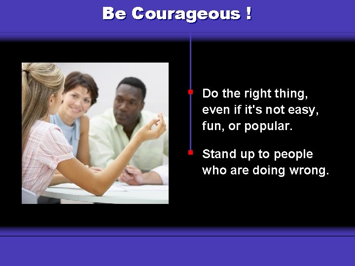 Be. Use Courageous ! Why a Budget? § Do the right thing, even if