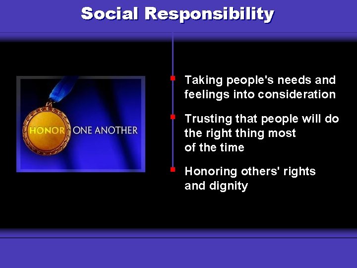Social Responsibility Why Use a Budget? § Taking people's needs and feelings into consideration