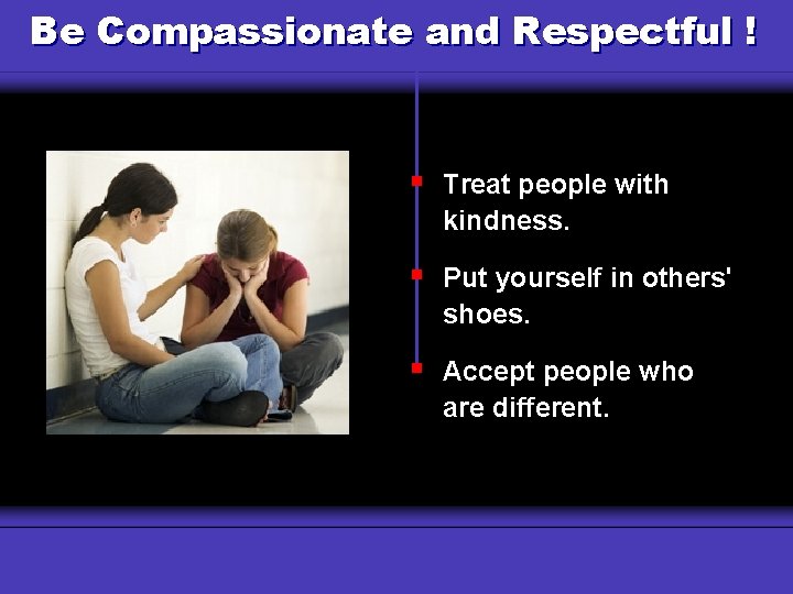 Be Compassionate Respectful ! Why Use a and Budget? § Treat people with kindness.