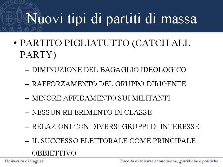 Nuovi tipi di partiti di massa • PARTITO PIGLIATUTTO (CATCH ALL PARTY) – DIMINUZIONE