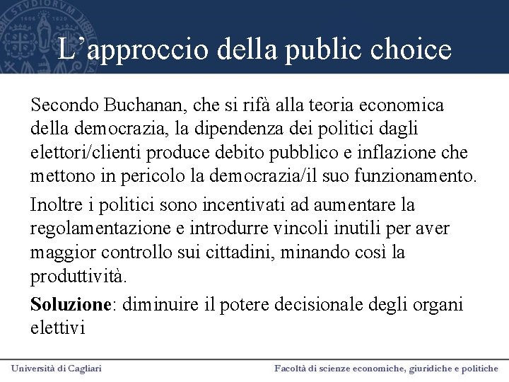 L’approccio della public choice Secondo Buchanan, che si rifà alla teoria economica della democrazia,